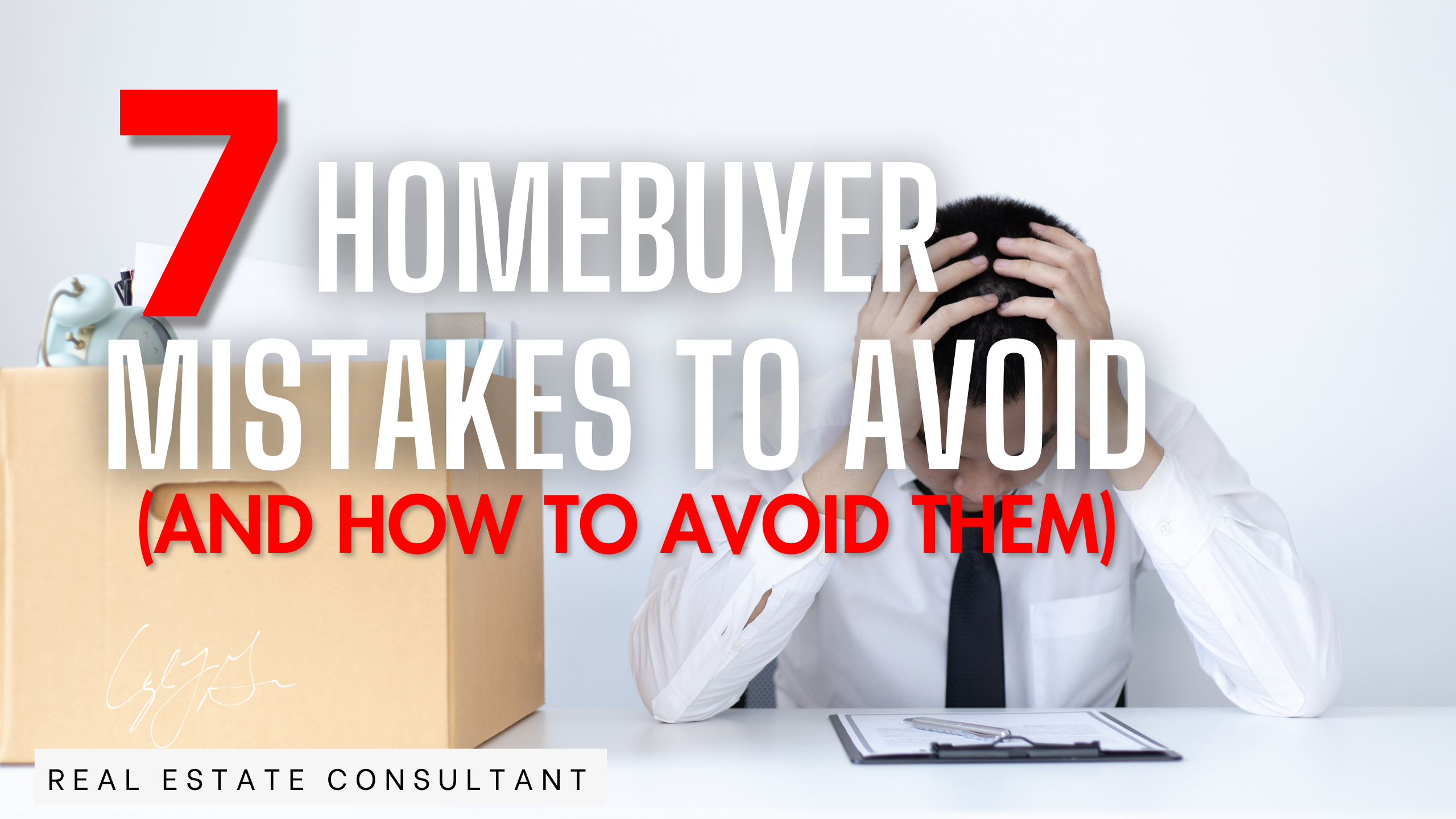 7 homebuyer mistakes and how to avoid them
